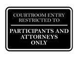 Signs ByLITA Classic Framed Courtroom Entry Restricted to Participants and Attorneys Only Door or Wall Sign Durable ABS Plastic | Laser Engraved | Easy Installation | Courtroom