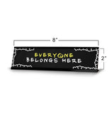 Everyone Belongs Here Black Frame Desk Sign (2x8") | Classroom Special Needs Support