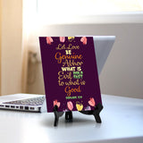 Let love be genuine Abhor what is evil hold fast to what is good Romans 12:9 6 x 8" Table Sign With Acrylic Easel | Religious Bible Quotes Decor