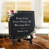 Praise God From Whom All Blessings Flow Romans 11:36 5"x 5" Square Table Sign With Acrylic Easel | Religious Home Decor