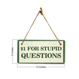$1 For Stupid Questions 5x10 Hanging Plus Wall or Door Sign | Home & Office Decor