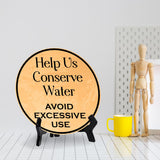 Help Us Conserve Water Avoid Excessive Use (5 x 5“) Circle Table Sign with Acrylic Stand | Warning Signage