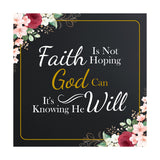 Faith Is Not Hoping God Can It's Knowing He Will 5"x 5" Square Table Sign With Acrylic Easel | Religious Home Decor