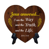 Jesus Answered... I Am The Way And The Truth, And The Life. John 14:6 Heart Table Sign with Acrylic Stand (6x5") | Religious Home Decor