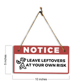 Notice: Leave Leftovers At Your Own Risk 5" x 10" Hanging Wall or Door Sign | Safety Signs