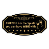 Signs ByLITA Victorian FRIENDS are therapists you can have WINE with Wall or Door Sign