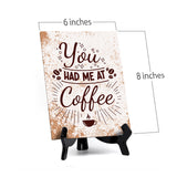 You Had Me At Coffee Table Sign with Acrylic Stand (6x8“) | Coffee Lovers | Office & Home Table Signs