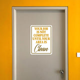 Portrait Round Plus Your Job Is Not Complete Until Your Area Is Clean Door or Wall Sign | Office Housekeeping Signage