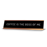 Coffee Is The Boss Of Me 2 x 10" Desk Sign | Funny Home & Office Decor