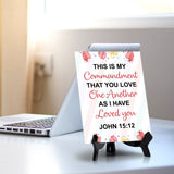 This is my commandment that you love one another as I have loved you John 15:12 6 x 8" Table Sign With Acrylic Easel | Religious Bible Quotes Decor