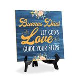 Buenos Dias! Let God's Love Guide Your Steps 5"x 5" Square Table Sign With Acrylic Easel | Religious Home & Office Decor