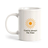 God Is Always On Time 11oz Plastic/Ceramic Coffee Mug Office And Home | Religious Sayings | Family And Friends