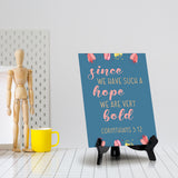 Since we have such a hope we are very bold Corinthians 3:12 6 x 8" Table Sign With Acrylic Easel | Religious Bible Quotes Decor