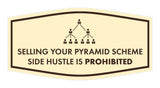 Signs ByLITA Fancy Selling your Pyramid Scheme Side Hustle is Prohibited Funny Office Wall or Door Sign