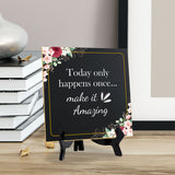 Today Only Happens Once... Make It Amazing 5"x 5" Square Table Sign With Acrylic Easel | Religious Home Decor