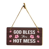 God Bless This Hot Mess 5x10 Hanging Plus Wall or Door Sign | Home Decor