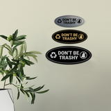 Signs ByLITA Oval Don't be trashy Sign - Laser-Engraved Lettering | Durable ABS Plastic | Vibrant Colors | Powerful Foam Tape