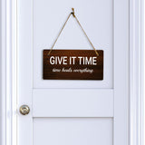 Give It Time Time Heals Everything. 5x10 Hanging Plus Wall or Door Sign | Funny & Positive Home Decor