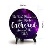The Best Memories Are Made Gathered Around The Table Circle Table Sign with Acrylic Stand (5x5") | Religious Home Décor