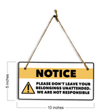 Notice: Please Don't Leave Your Belongings Unattended. We Are Not Responsible 5" x 10" Hanging Wall or Door Sign | Safety Signs