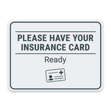 Classic Framed Plus Please Have Your Insurance Card Ready Door or Wall Sign | Medical Facility Greeting & Reception