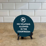 No Weapons Allowed in The Courtroom Circle Table Sign with Acrylic Stand (5x5") | Public Spaces Signage