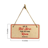 He Is Not Here For He Has Risen Matthew 28:6 5x10 Hanging Plus Wall or Door Sign | Religious Home Decor