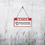 Notice: Leave Leftovers At Your Own Risk 5" x 10" Hanging Wall or Door Sign | Safety Signs