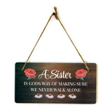 A Sister Is God's Way Of Making Sure We Never Walk Alone 5x10 Hanging Plus Wall or Door Sign | Home Decor