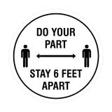 Circle Do Your Part Stay 6 Feet Apart Sign