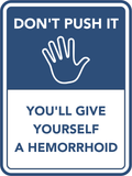 Portrait Round Plus Don't Push It You'll Give Yourself A Hemorrhoid Door or Wall Sign | Funny Wall Decor Man Cave