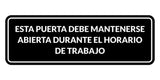 Signs ByLITA Standard Esta Puerta debe mantenerse abierta durante el horario de trabajo Wall or Door Sign | Spanish Workplace Business Direction Signs