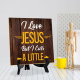 I Love Jesus But I Cuss A Little 5"x 5" Square Table Sign With Acrylic Easel | Religious Home & Office Decor