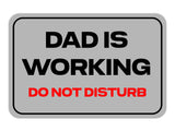 Classic Framed Plus Dad Is Working Do Not Disturb Door or Wall Sign | Warning Signage