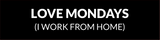Love Mondays (I Work From Home) Silver Frame Desk Sign (2x8") | Durable Plate | Strong Frame | Home Office Sarcastic Funny Desk Sign | Ideal Co-worker or Family Gift