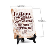 Caffeine and Contemplation: The Office Survival Kit Table Sign with Acrylic Stand (6x8“) | Coffee Lovers | Office & Home Table Signs