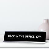 Back in the office. YAY Silver Frame, Desk Sign (2x8") | Durable Plate | Strong Frame | Return To Work Sarcastic Funny Desk Sign | Ideal Co-worker or Family Gift