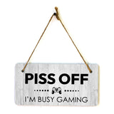 Piss Off I'm Busy Gaming 5x10 Hanging Plus Wall or Door Sign | Funny Home Decor