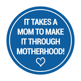 Signs ByLITA Circle It Takes A Mom To Make It Through Motherhood! Wall or Door Sign