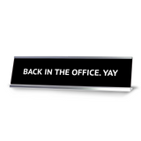 Back in the office. YAY Silver Frame, Desk Sign (2x8") | Durable Plate | Strong Frame | Return To Work Sarcastic Funny Desk Sign | Ideal Co-worker or Family Gift