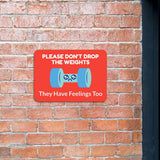 Classic Framed Plus Please Don't Drop The Weights They Have Feelings Too Door or Wall Sign | Gym Etiquette