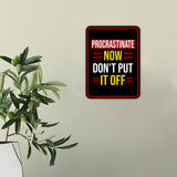 Portrait Round Plus Procrastinate Now, Don't Put it Off Wall or Door Sign