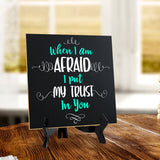 When I Am Afraid I Put My Trust In You 5"x 5" Square Table Sign With Acrylic Easel | Religious Home Decor