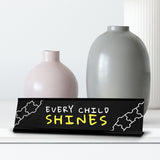 Every Child Shines black Frame Desk Sign (2x8") | Classroom Special Needs Support