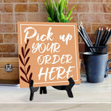 Pick Up Your Order Here 5"x 5" Square Table Sign With Acrylic Easel | Restaurant & Cafe Decor