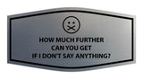 Signs ByLITA Fancy How much further can you get If I don't say anything? Funny Office Wall or Door Sign