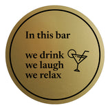 Signs ByLITA Circle In this Bar, We Drink, We Laugh, We Relax ABS Plastic | Laser Engraved | Easy Installation | Elegant Design Wall or Door Sign