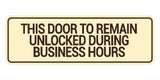 Signs ByLITA Standard This Door To Remain Unlocked During Business Hours Wall or Door Sign (Multipacks)