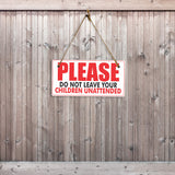 Please Do Not Leave Your Children Unattended 5x10 Hanging Plus Wall or Door Sign | Rustic Twine | Business Safety Signage