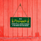Be A Pineapple Stand Tall, Wear A Crown & Be Sweet On The Inside 10x5 Hanging Plus Wall or Door Sign | Family Home Decor